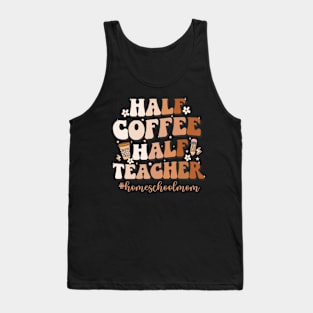 Half Coffee Half Teacher Inspirational Quote homeschool mom Tank Top